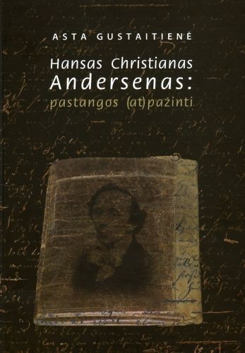 Gustaitienė, Asta. Hansas Christianas Andersenas: pastangos (at)pažinti. - Kaunas: VDU l-kla, 2009. - 312 p.