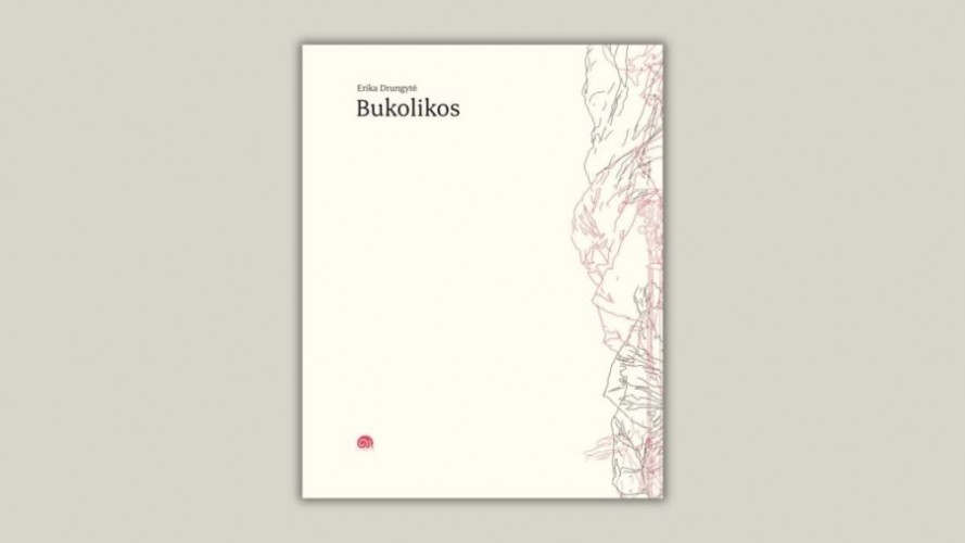 Bukolikos / Erika Drungytė. &ndash; Vilnius: Slinktys, 2024. &ndash; 74 p. &ndash; ISBN 978-609-8286-73-1
